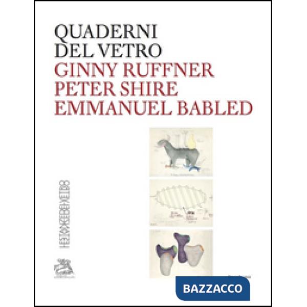 Ginny Ruffner Peter Shire Emmanuel Babled. Ediz. bilingue