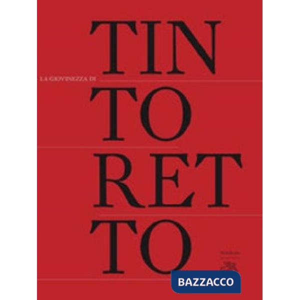 Giovinezza di Tintoretto. Atti del convegno (Venezia, 28-29 maggio 2015) (La)