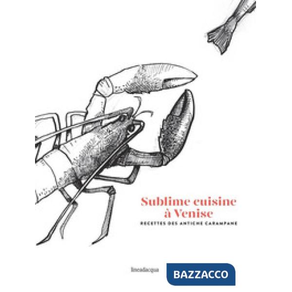 Sublime cuisine à Venise. Recettes des antiche carampane