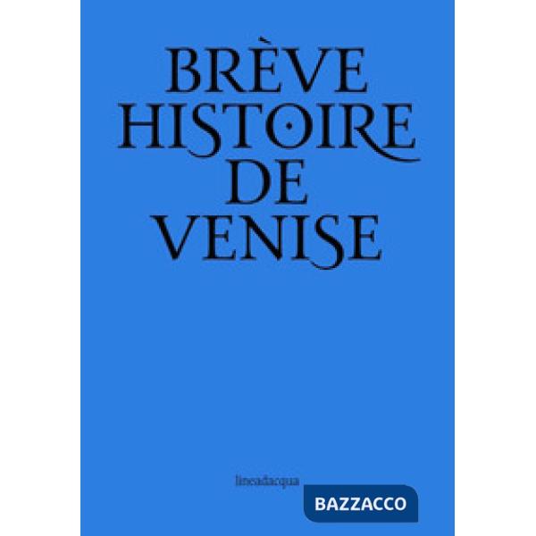 Breve storia di Venezia. Ediz. francese
