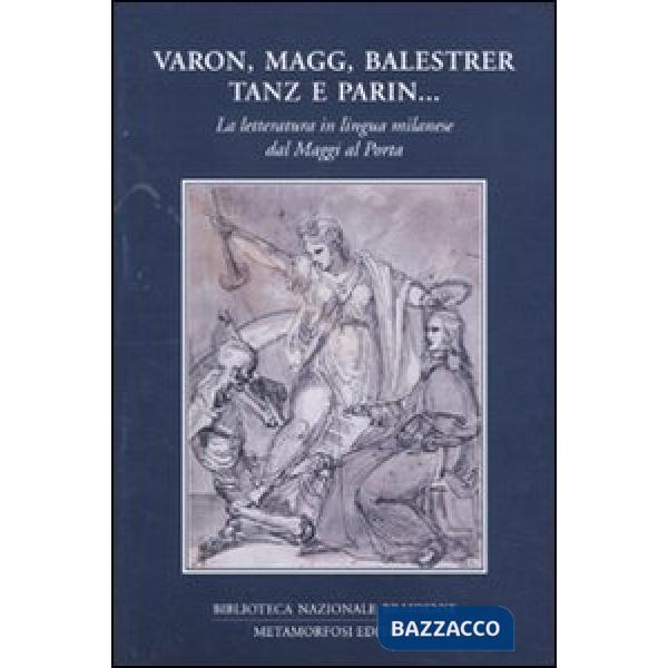 Varon, Magg, Balestrer, Tanz e Parin... La letteratura in lingua milanese dal Ma