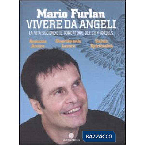 Vivere da angeli. La vita secondo il fondatore dei City Angels