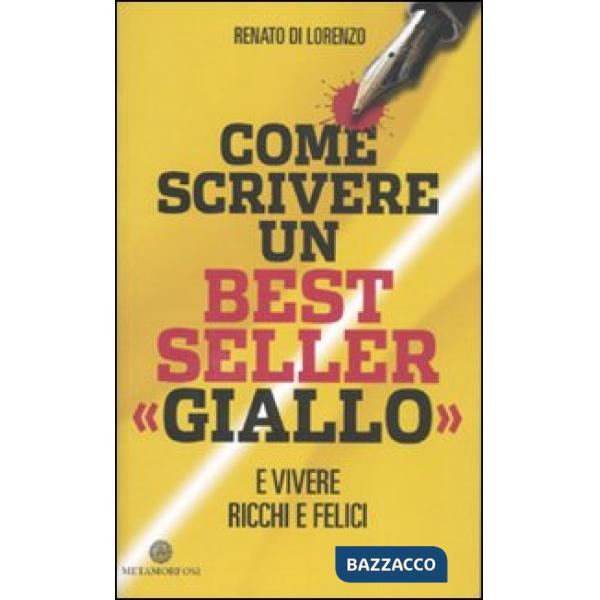 Come scrivere un bestseller «giallo» e vivere ricchi e felici