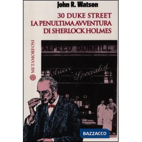 30 Duke Street. La penultima avventura di Sherlock Holmes