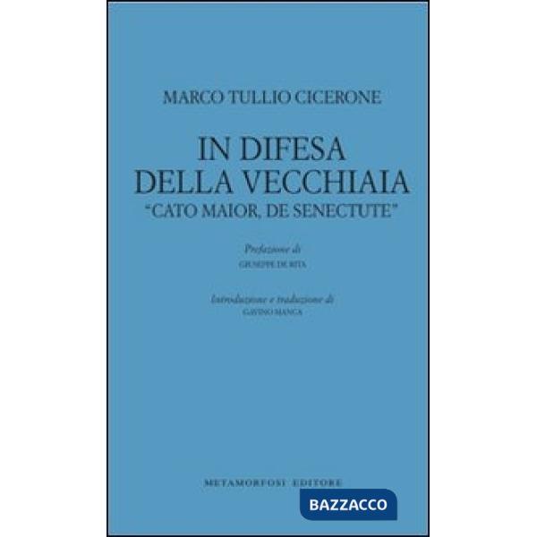 In difesa della vecchiaia. «Cato Maior, de senectute»