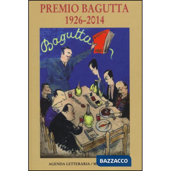 Agenda letteraria. Premio Bagutta 1926-2014