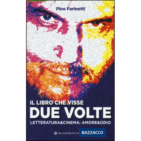 Libro che visse due volte. Letteratura & cinema: amore & odio (Il)