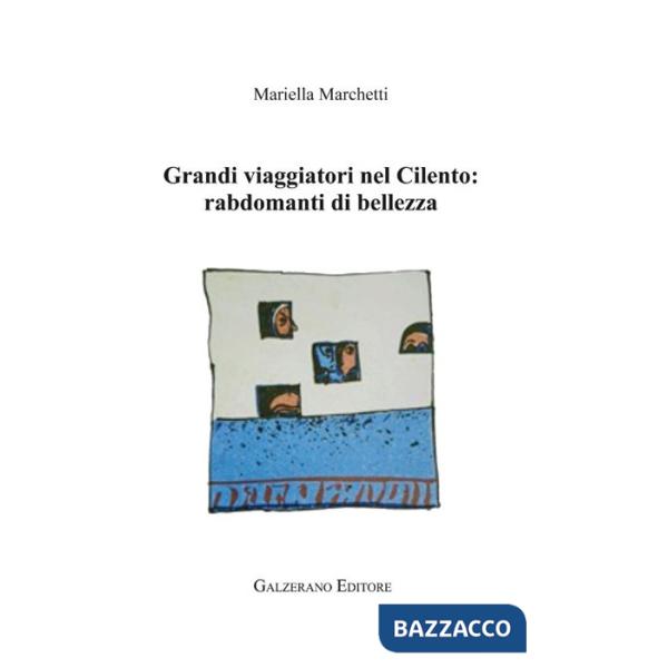 Grandi viaggiatori nel Cilento. Rabdomanti di bellezza