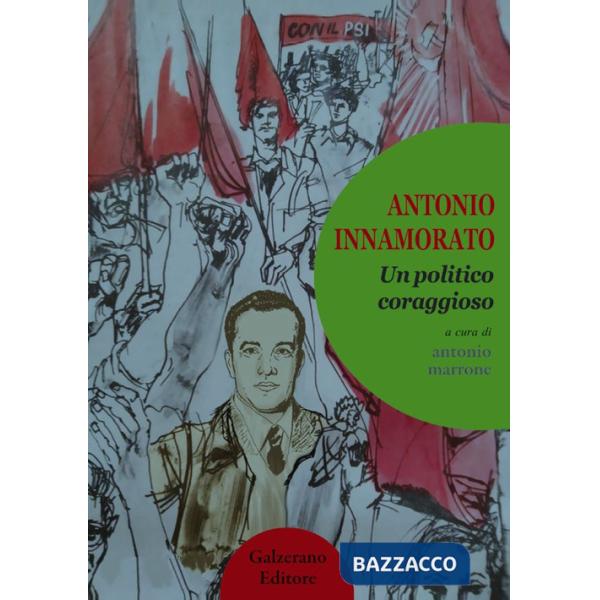 Antonio Innamorato. Un politico coraggioso. Ediz. integrale