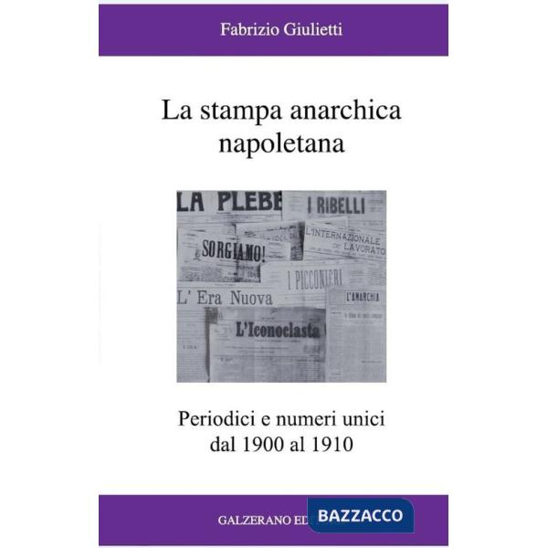 Stampa anarchica napoletana. Periodici e numeri unici dal 1900 al 1910 (La)