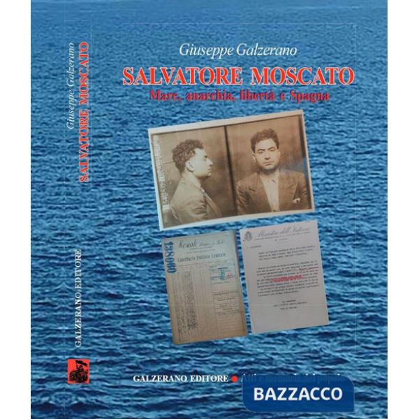 Salvatore Moscato. Mare, anarchia, libertà e Spagna