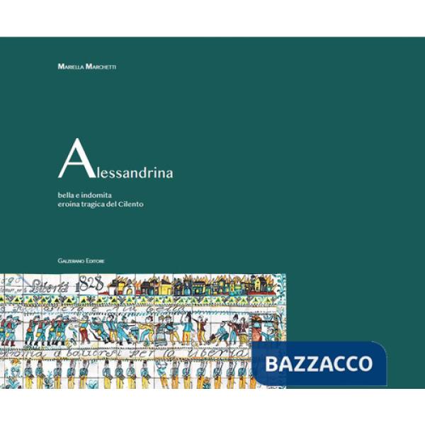 Alessandrina. Bella e indomita eroina tragica del Cilento