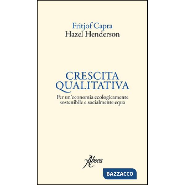 Crescita qualitativa. Per un'economia ecologicamente sostenibile e socialmente equa