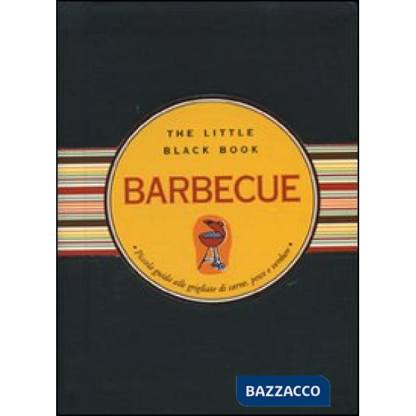 Barbecue. Piccola guida alle grigliate di carne, pesce e verdure