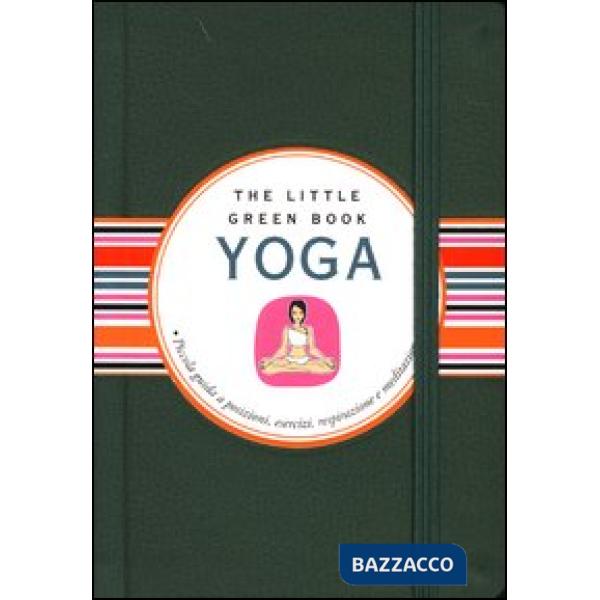 Yoga. Piccola guida a posizioni, esercizi, respirazione e meditazione