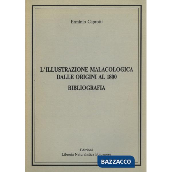 Illustrazione malacologica dalle origini al 1800. Bibliografia (L')