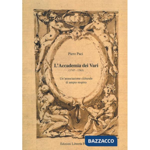 Accademia dei Vari (1747-1763). Un'associazione culturale di ampio respiro (L')