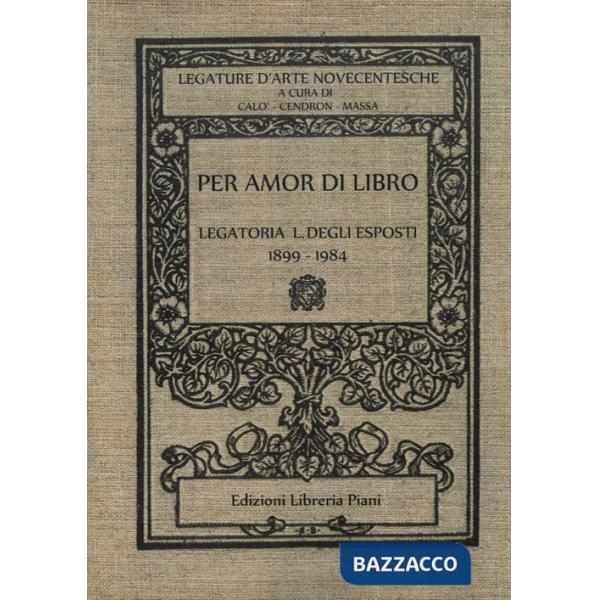 Per amor di libro. Legatoria L. Degli Esposti 1899-1984