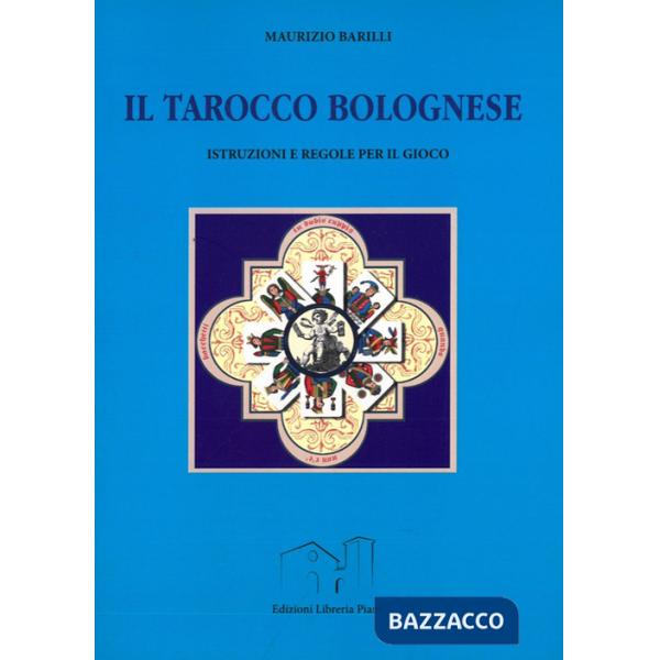 Tarocco bolognese. Istruzioni e regole per il gioco. Ediz. illustrata (Il)