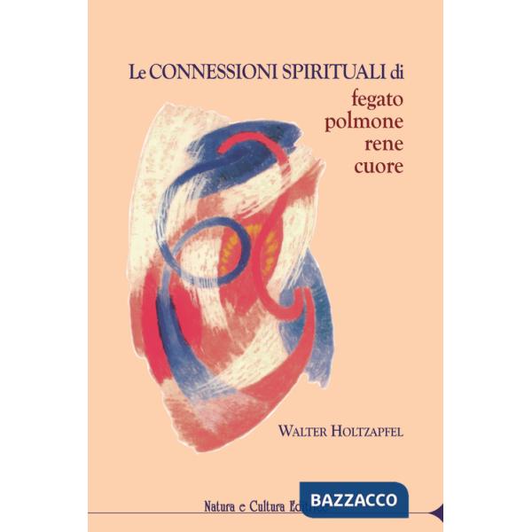 Connessioni spirituali di fegato, polmone, rene, cuore (Le)