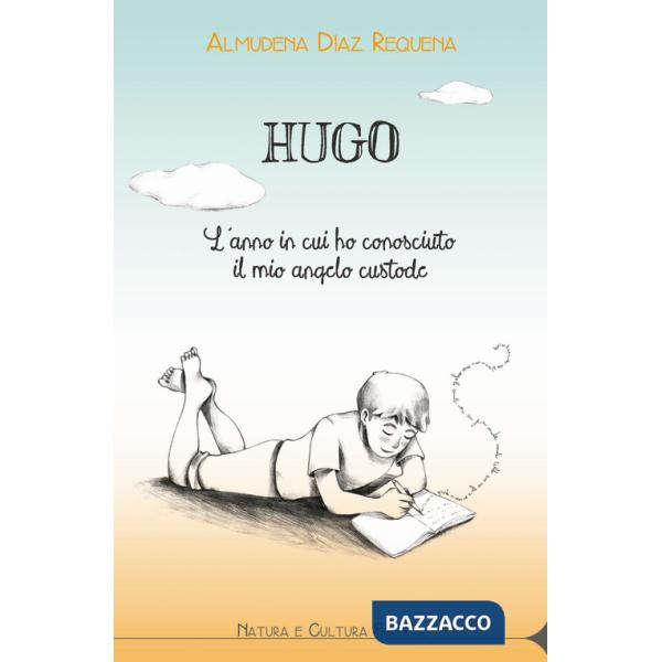Hugo. L'anno in cui ho conosciuto il mio angelo custode
