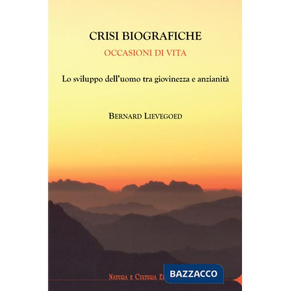 Crisi biografiche. Occasioni di vita. Lo sviluppo dell'uomo tra giovinezza e anzianità