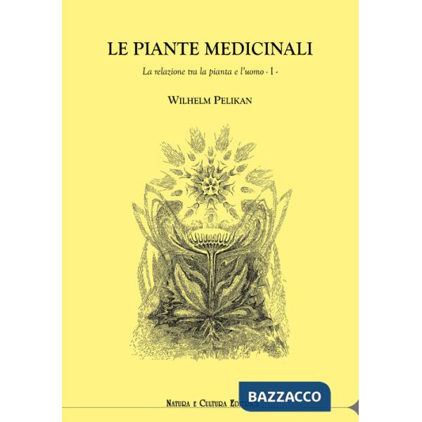 Piante medicinali. La relazione tra la pianta e l'uomo (Le). Vol. 1