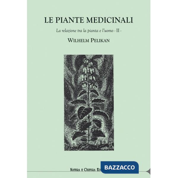 Piante medicinali. La relazione tra la pianta e l'uomo (Le). Vol. 2