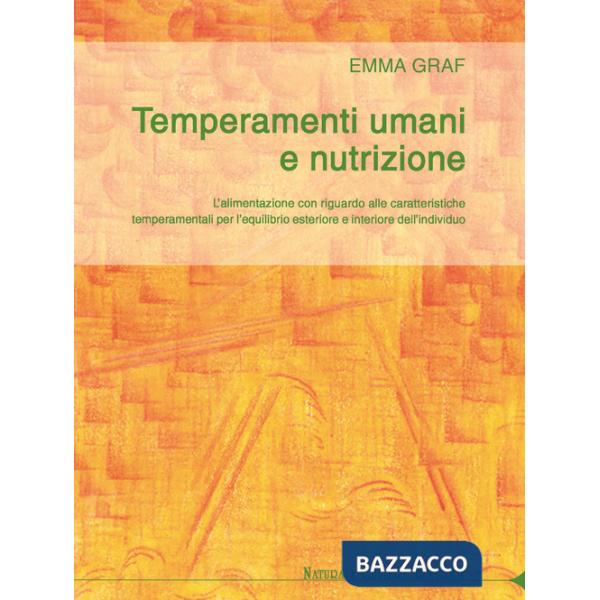 Temperamenti umani e nutrizione. L'alimentazione con riguardo alle caratteristiche temperamentali per l'equilibrio esteriore ed 