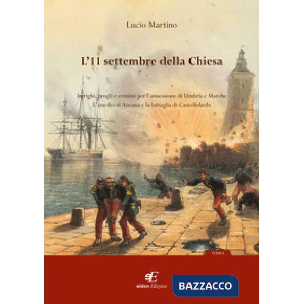 11 settembre della Chiesa intrighi, brogli e crimini per l'annessione di Umbria