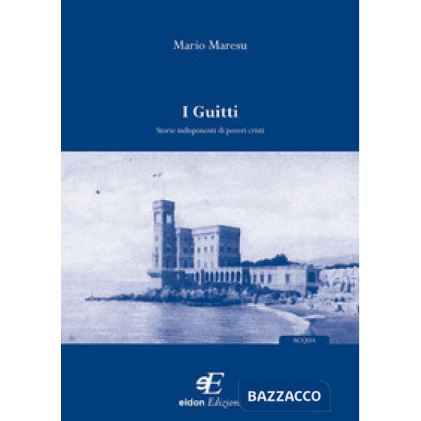 Guitti. Storie indisponenti di poveri cristi (I)
