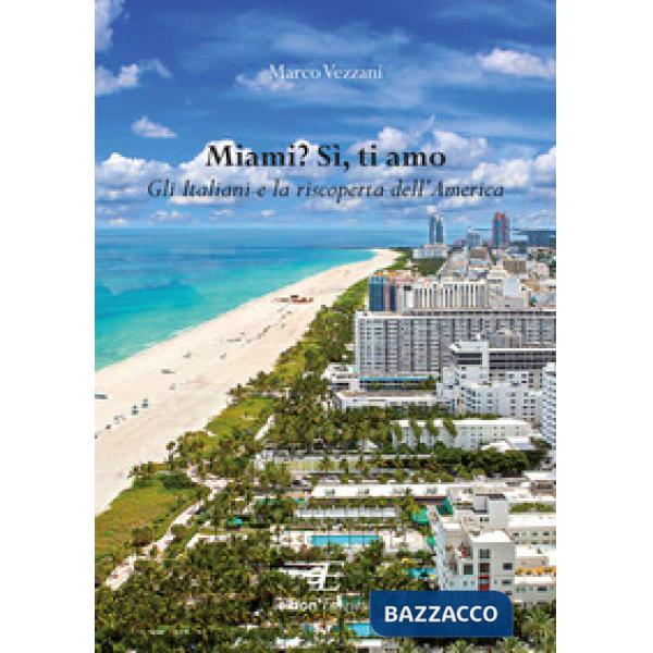 Miami? Sì, ti amo. Gli italiani e la riscoperta dell'America
