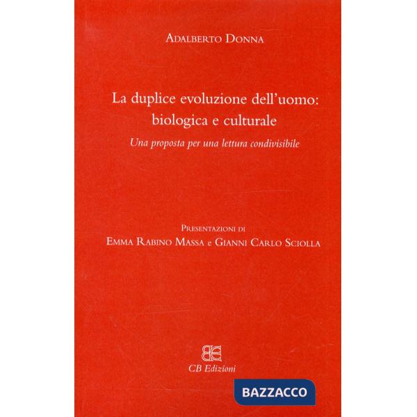 Duplice evoluzione dell'uomo: biologica e culturale. Una proposta per una lettura condivisibile (La)