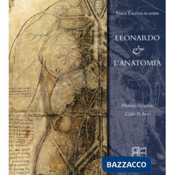 Leonardo & l'anatomia. Ediz. illustrata
