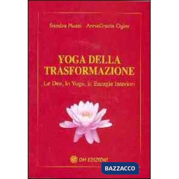Yoga della trasformazione. Le dee, lo yoga, le energie interiori