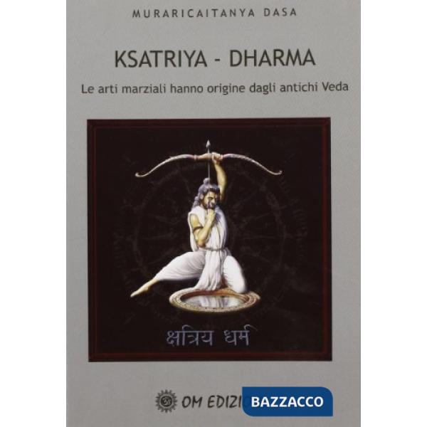Ksatriya-dharma. Le arti marziali hanno origine dagli antichi veda