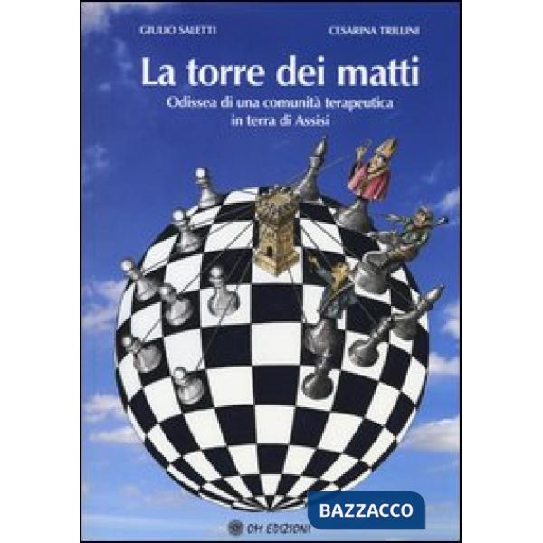 Torre dei matti. Odissea di una comunità terapeutica in terra d'Assisi (La)