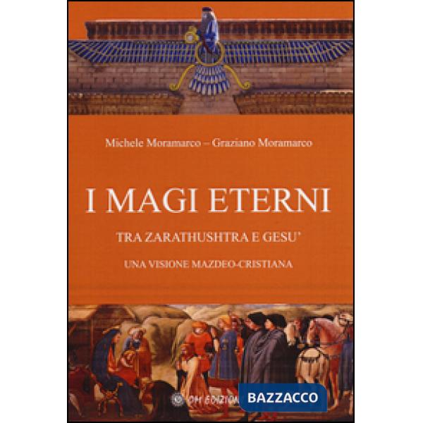 Magi eterni. Tra Zarathushtra e Gesù. Una visione mazdeo-cristiana (I)