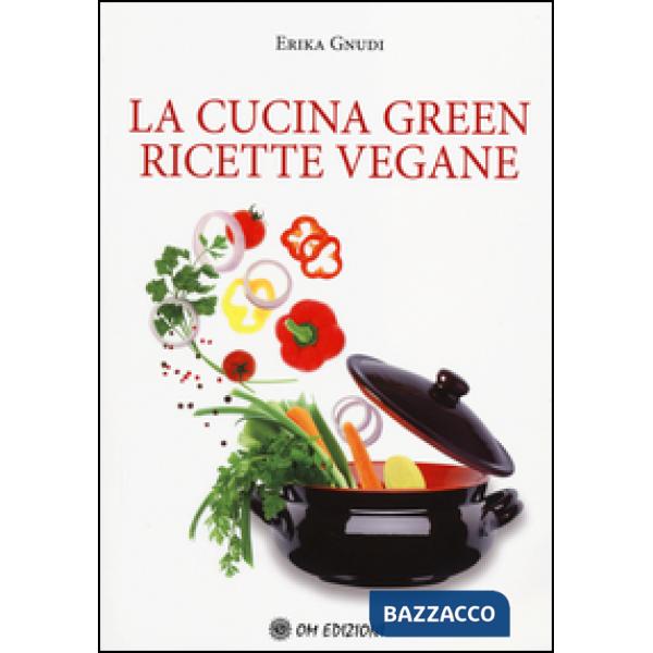 Cucina green. Ricette vegane (La)