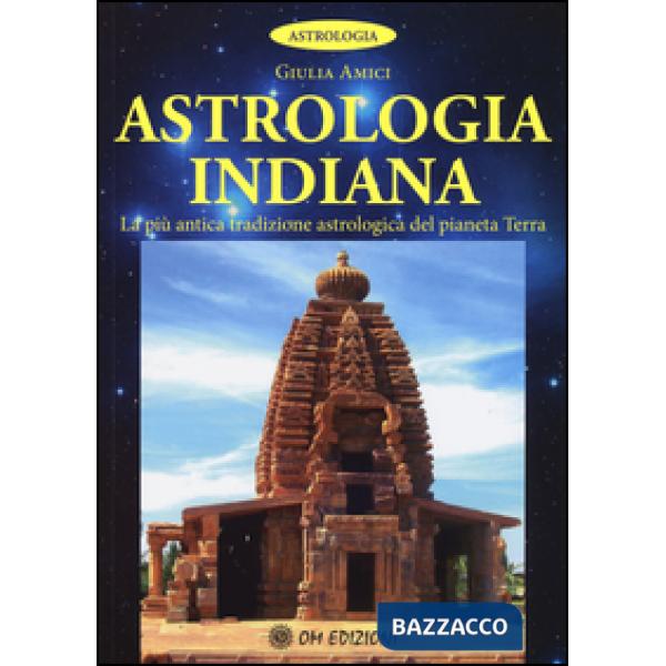 Astrologia indiana. La più antica tradizione astrologica del pianeta terra