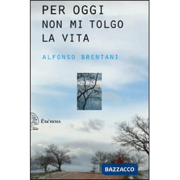 Per oggi non mi tolgo la vita