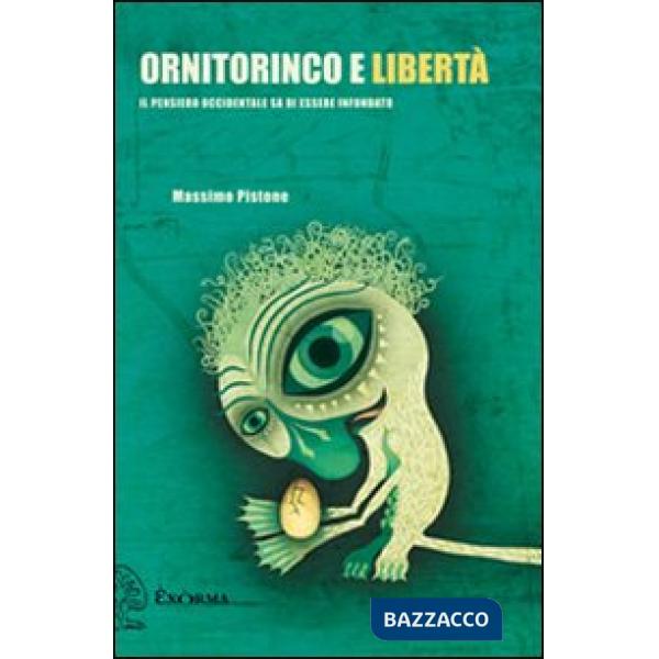 Ornitorinco e libertà. Il pensiero occidentale sa di essere infondato