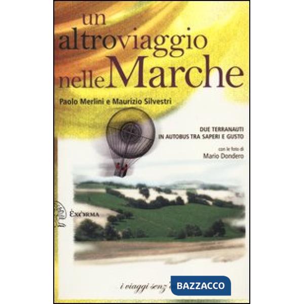 Altro viaggio nelle Marche. Due terranauti in autobus tra saperi e gusto (Un)