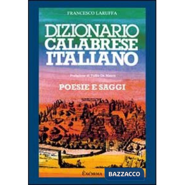 Dizionario calabrese-italiano. Poesie e saggi