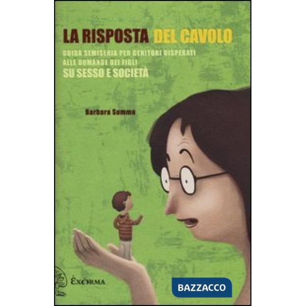 Risposta del cavolo. Guida semiseria per genitori disperati alle domande dei fig
