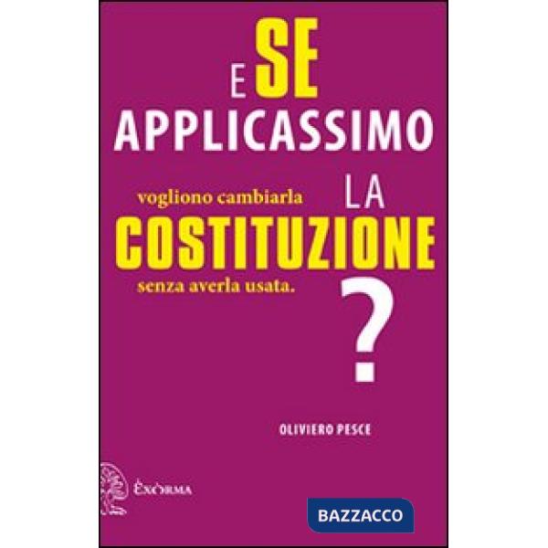 E se applicassimo la Costituzione? Vogliono cambiarla senza averla usata