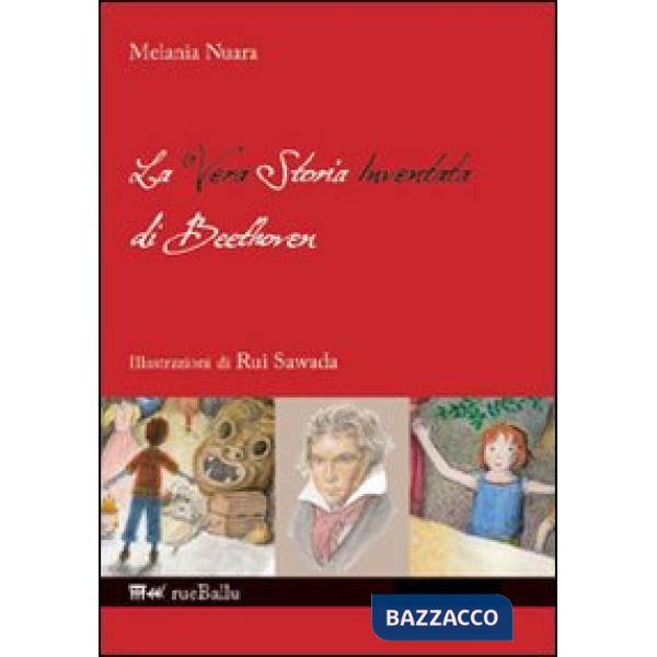Vera storia inventata di Beethoven. Ediz. illustrata (La)