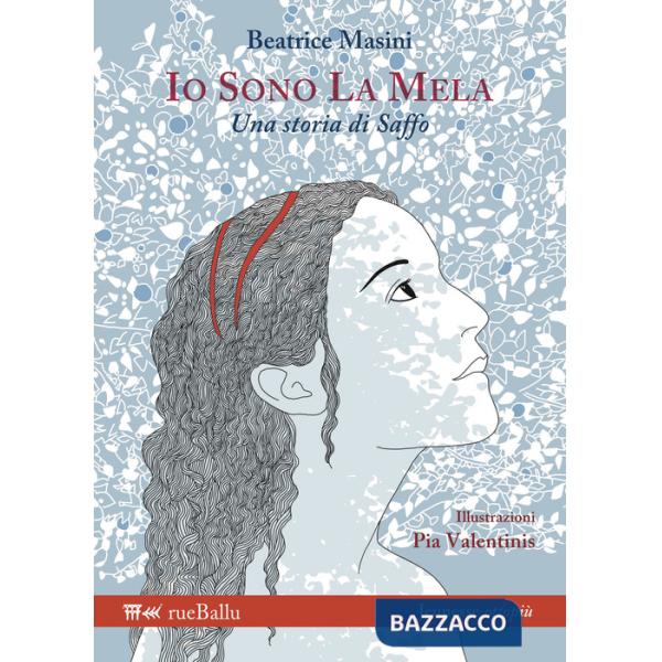 Io sono la mela. Una storia di Saffo. Ediz. illustrata