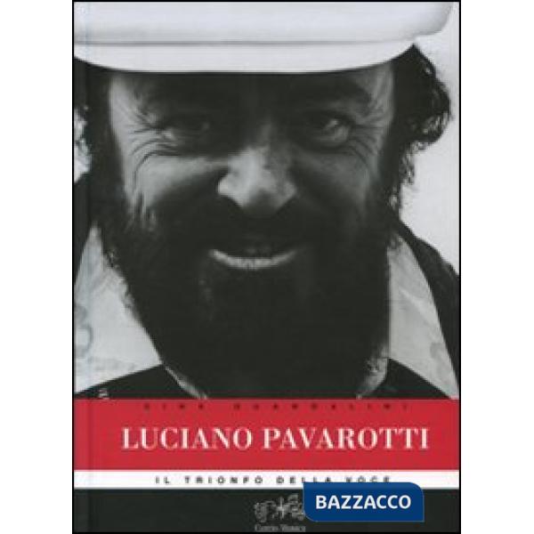 Luciano Pavarotti. Il trionfo della voce