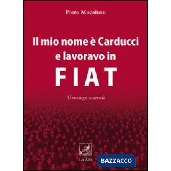 Mio nome è Carducci e lavoravo in Fiat (Il)